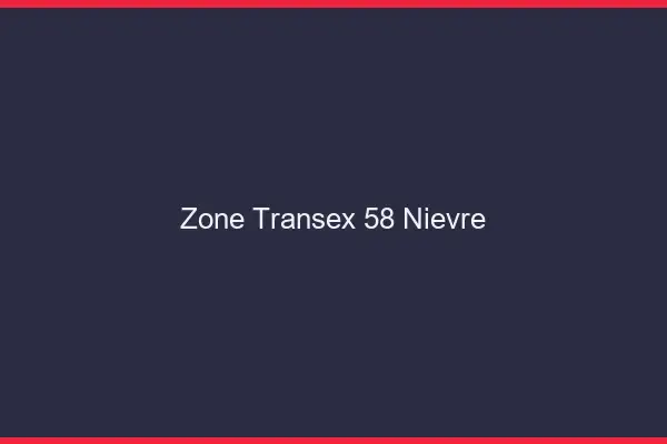 Zone Transex 58 Nievre