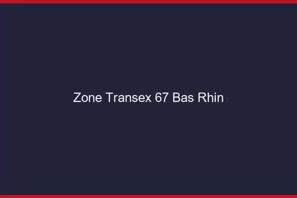 Zone Transex 67 Bas Rhin