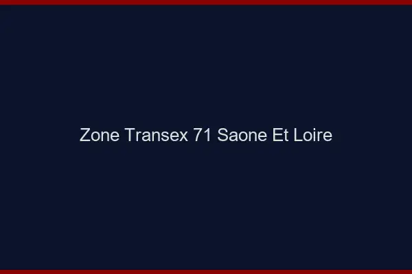 Zone Transex 71 Saone Et Loire