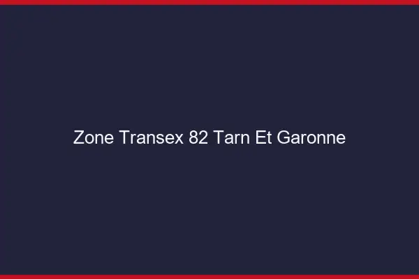 Zone Transex 82 Tarn Et Garonne