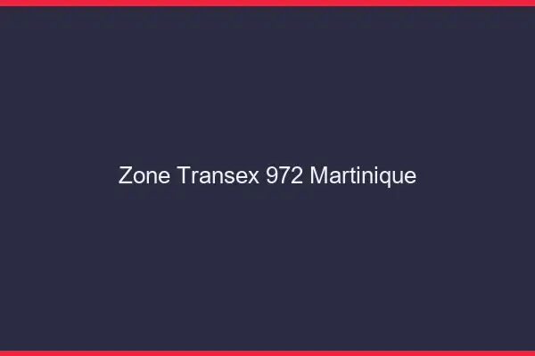 Zone Transex 972 Martinique