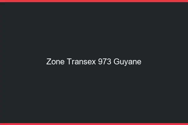 Zone Transex 973 Guyane