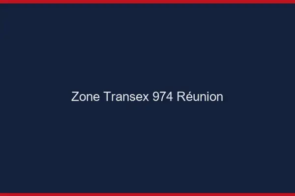 Zone Transex 974 Reunion