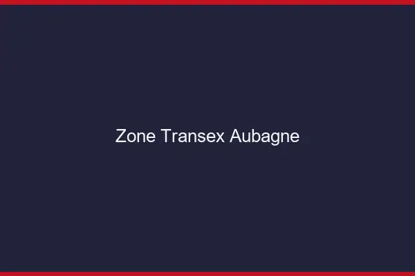 Zone Transex Aubagne