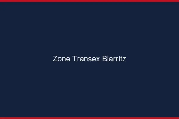 Zone Transex Biarritz