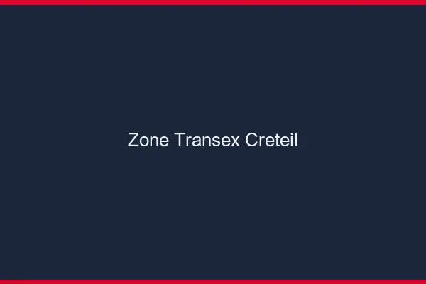 Zone Transex Créteil