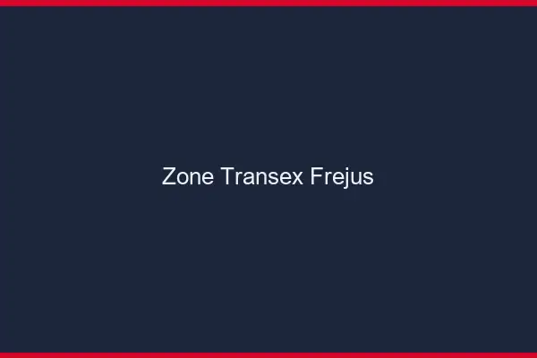 Zone Transex Fréjus