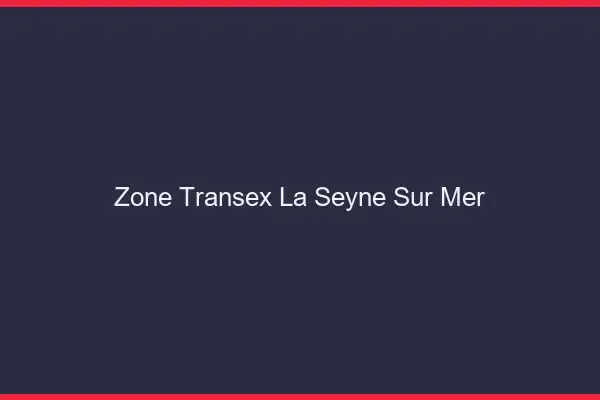 Zone Transex La Seyne-sur-Mer